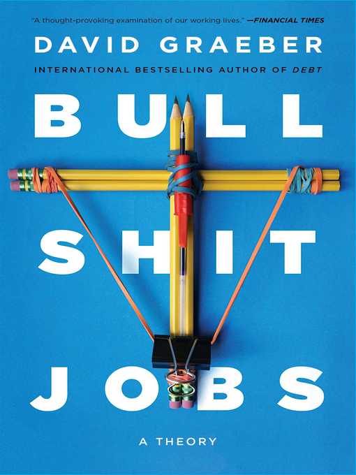 Title details for Bullshit Jobs: a Theory by David Graeber - Available